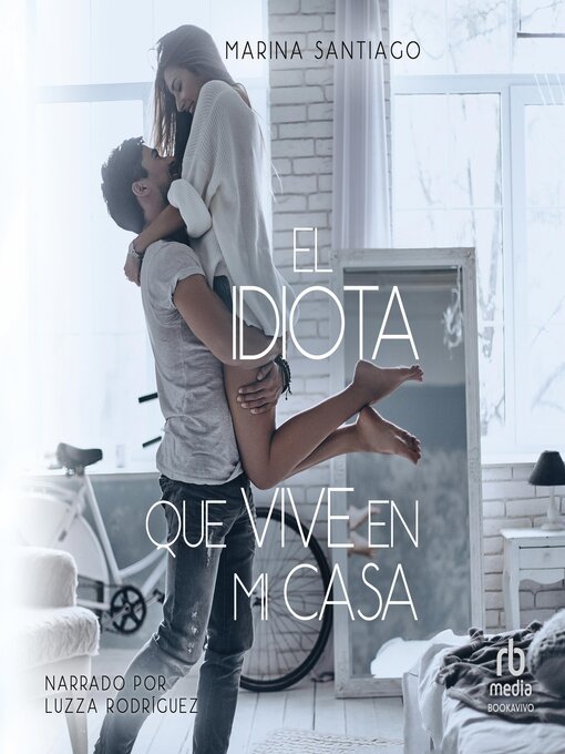 Title details for El idiota que vive en mi casa by Marina Santiago - Available